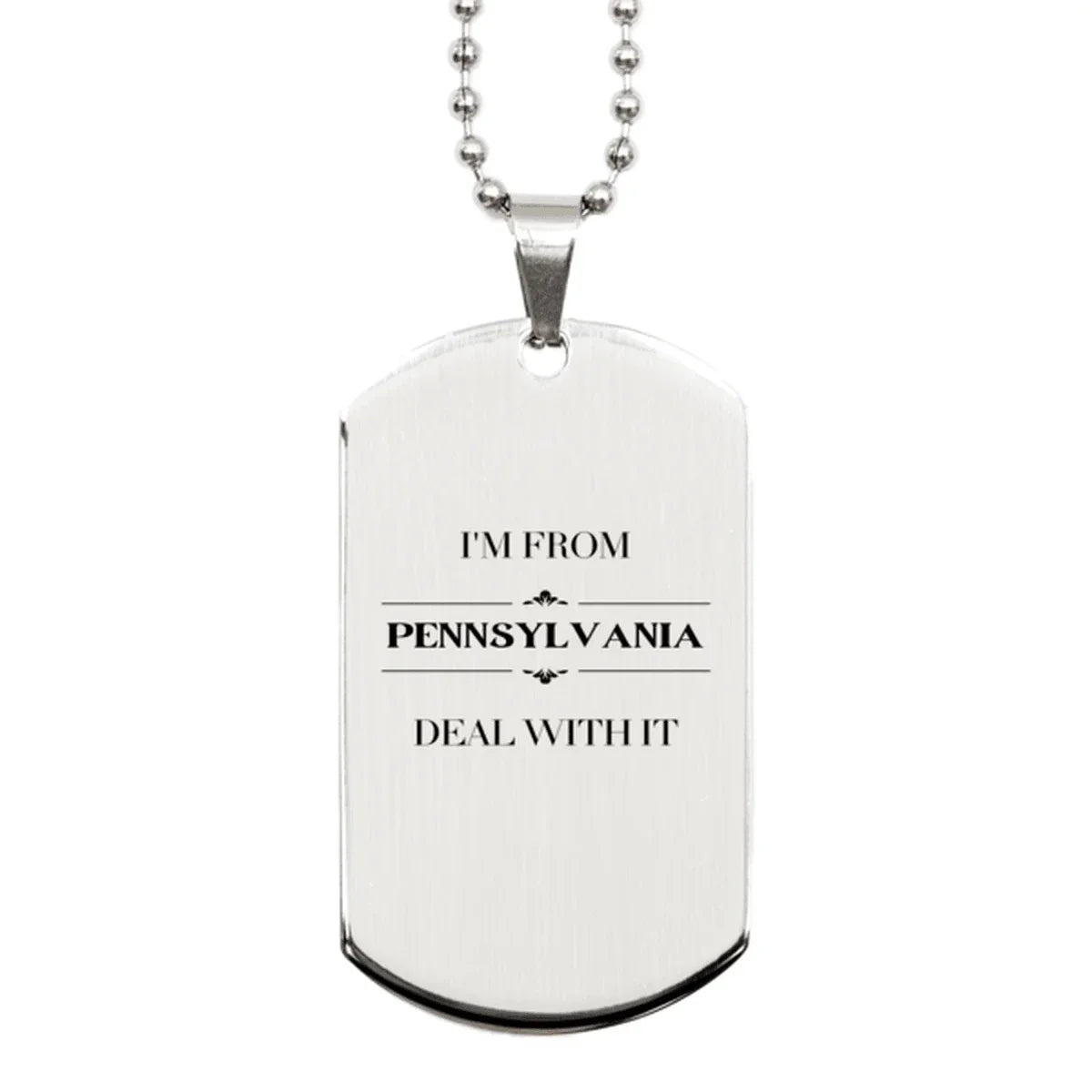 I'm from Pennsylvania, Deal with it, Proud Pennsylvania State Silver Dog Tag Necklace Gift Idea