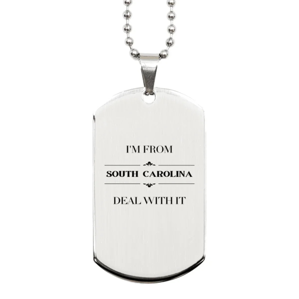 I'm from South Carolina, Deal with it, Proud South Carolina State Silver Dog Tag Necklace Gift Idea