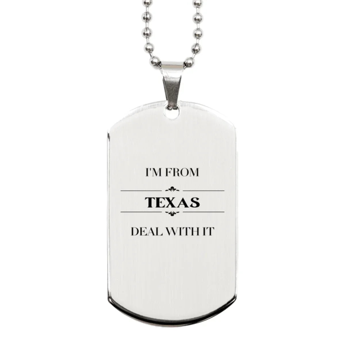 I'm from Texas, Deal with it, Proud Texas State Gifts Silver Dog Tag Necklace