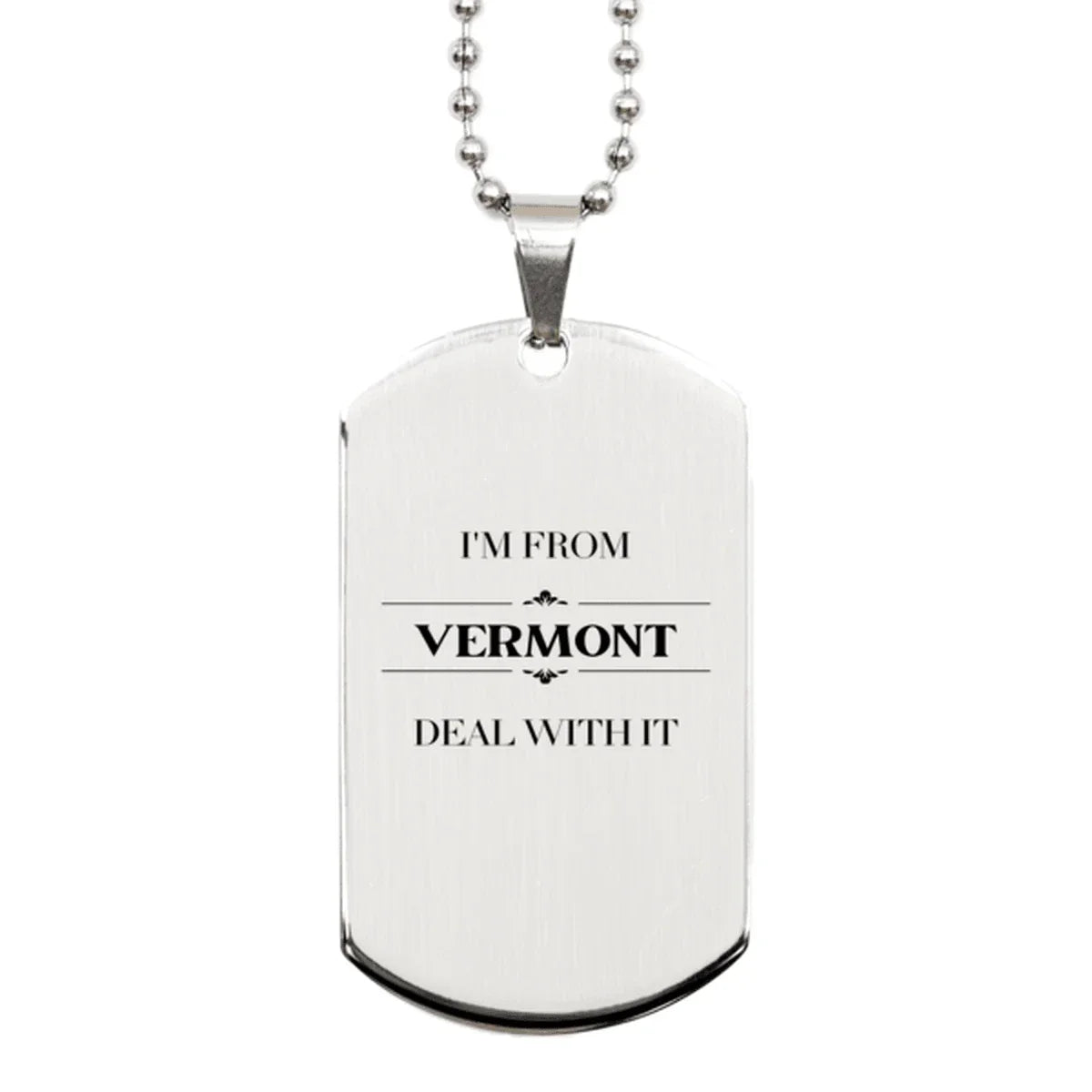 I'm from Vermont, Deal with it, Proud Vermont State Silver Dog Tag Necklace