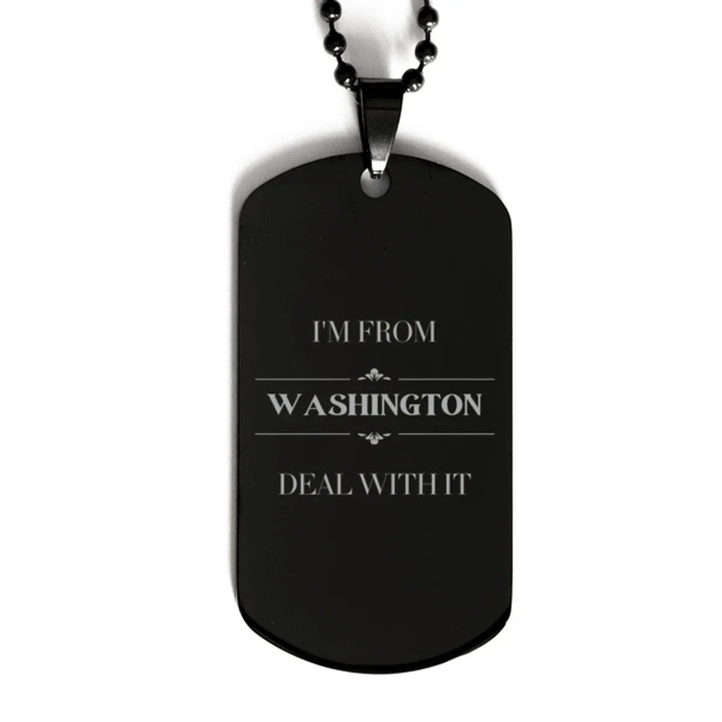 I'm from Washington, Deal with it, Proud Washington State Gifts, Washington Black Dog Tag Gift Idea, Christmas Gifts