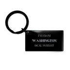 I'm from Washington, Deal with it, Proud Washington State Engraved Stainless-Steel Black Keychain Gift