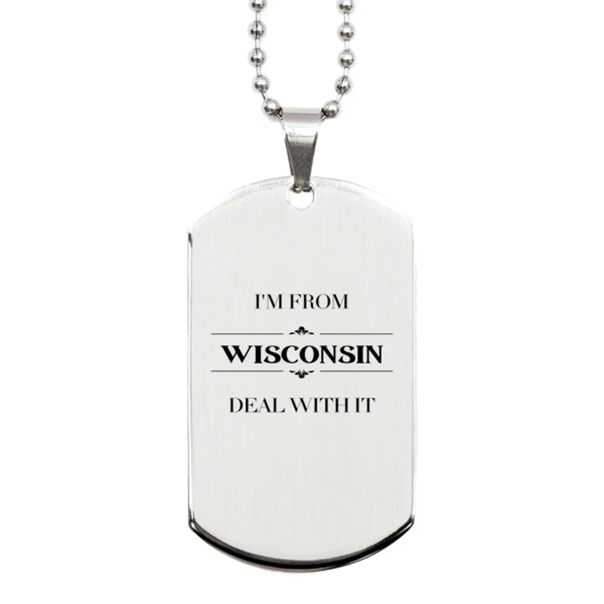 I'm from Wisconsin, Deal with it, Proud Wisconsin State Silver Dog Tag Necklace Gift Idea