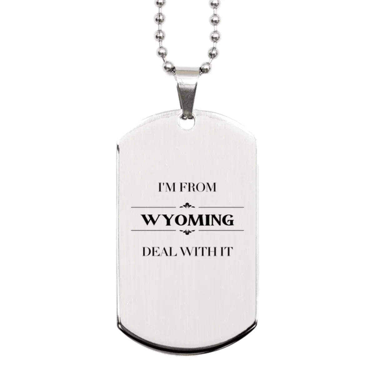 I'm from Wyoming, Deal with it, Proud Wyoming State Silver Dog Tag Necklace Gift Idea