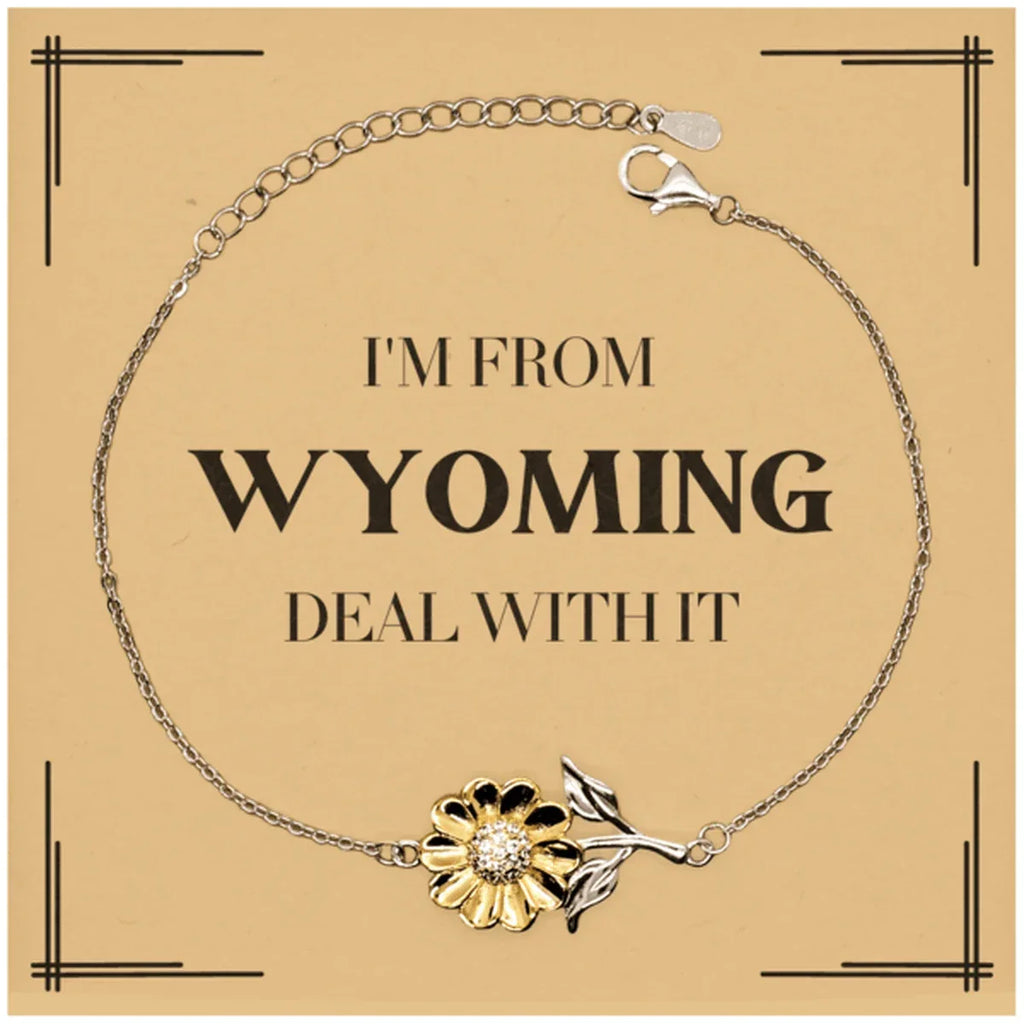 I'm from Wyoming, Deal with it, Proud Wyoming State Gifts, Wyoming Sunflower Bracelet Gift Idea, Christmas Gifts for Wyoming People, Coworkers, Colleague