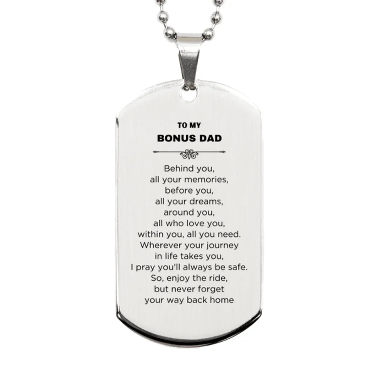 Inspirational Bonus Dad Engraved Silver Dog Tag Necklace - Behind you, all your Memories, Before you, all your Dreams - Birthday, Christmas Holiday Gifts