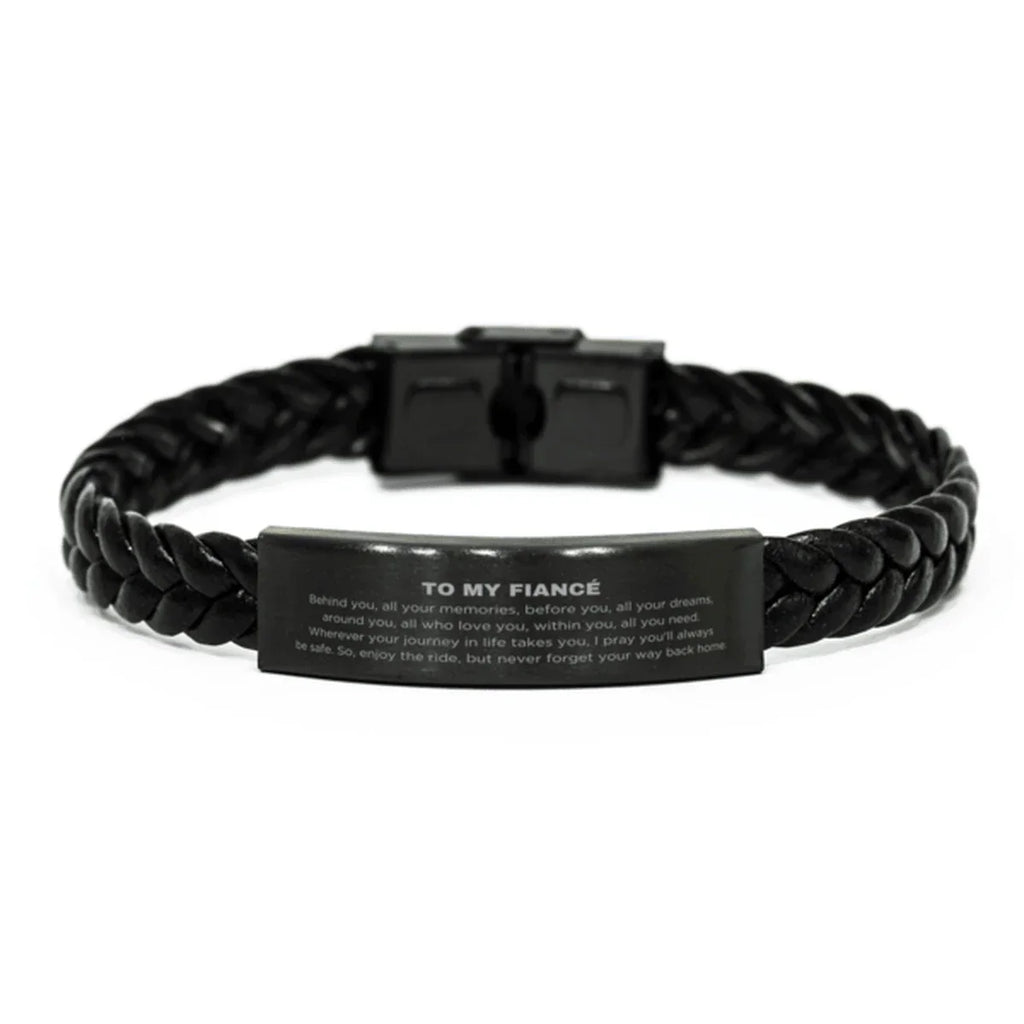 Inspirational Fiancé Braided Leather Bracelet - Behind you, all your Memories, Before you, all your Dreams - Birthday, Christmas Holiday Gifts