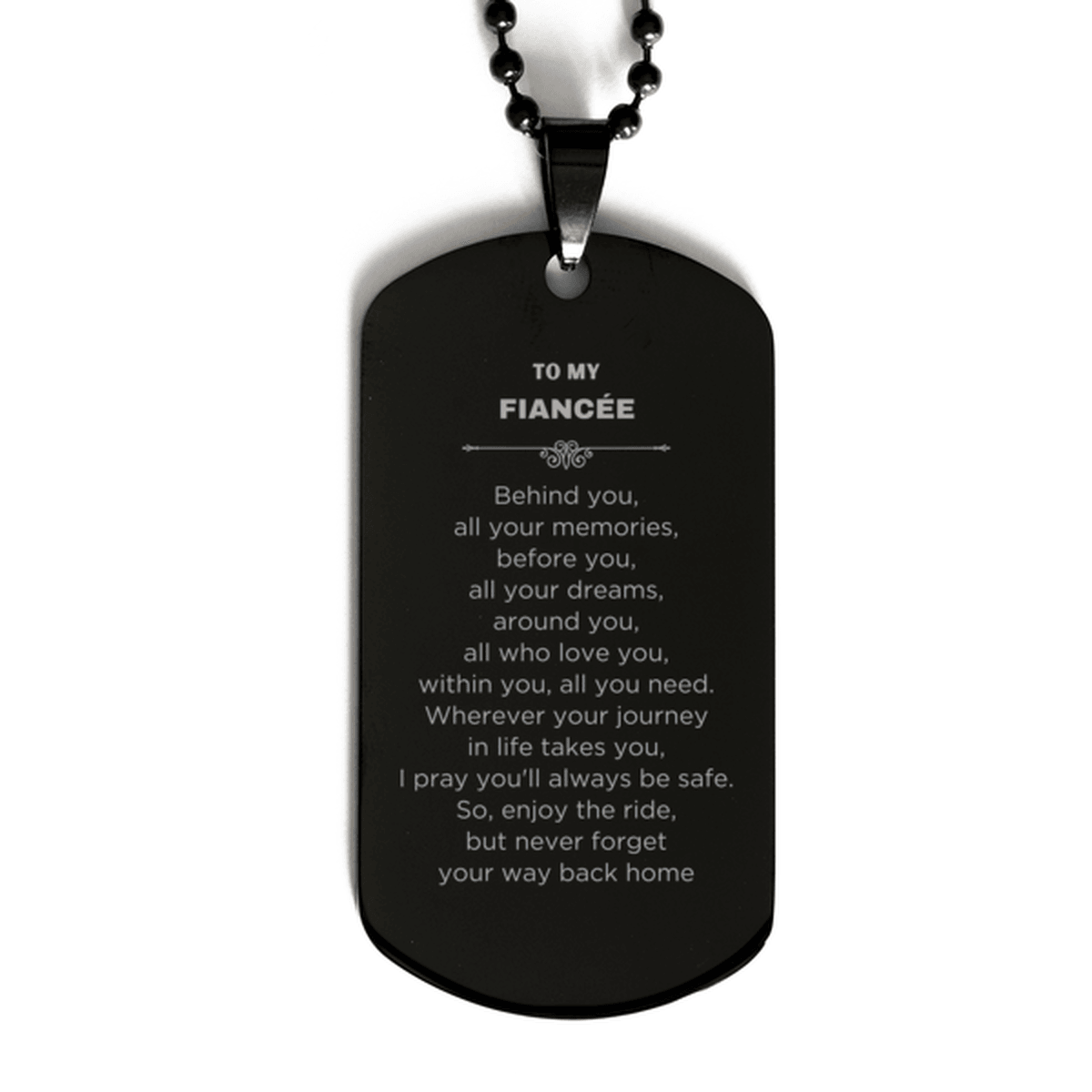 Inspirational Fiancée Black Dog Tag - Behind you, all your Memories, Before you, all your Dreams - Birthday, Christmas Holiday Gifts - Mallard Moon Gift Shop