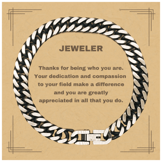 Jeweler Cuban Chain Link Bracelet - Thanks for being who you are - Birthday Christmas Jewelry Gifts Coworkers Colleague Boss - Mallard Moon Gift Shop