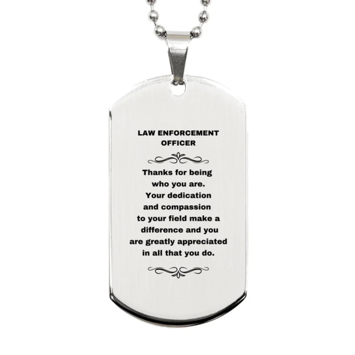 Law Enforcement Officer Silver Dog Tag Necklace - Thanks for being who you are - Birthday Christmas Jewelry Gifts Coworkers Colleague Boss