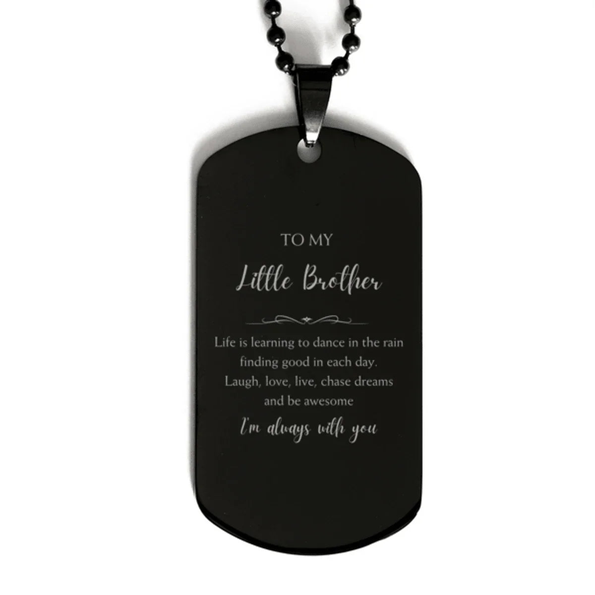 Little Brother Black Dog Tag Necklace Christmas Birthday Gifts Life is learning to dance in the rain