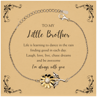 Little Brother Christmas Perfect Gifts, Little Brother Sunflower Bracelet, Motivational Little Brother Message Card Gifts, Birthday Gifts For Little Brother, To My Little Brother Life is learning to dance in the rain, finding good in each day. I'm always - Mallard Moon Gift Shop