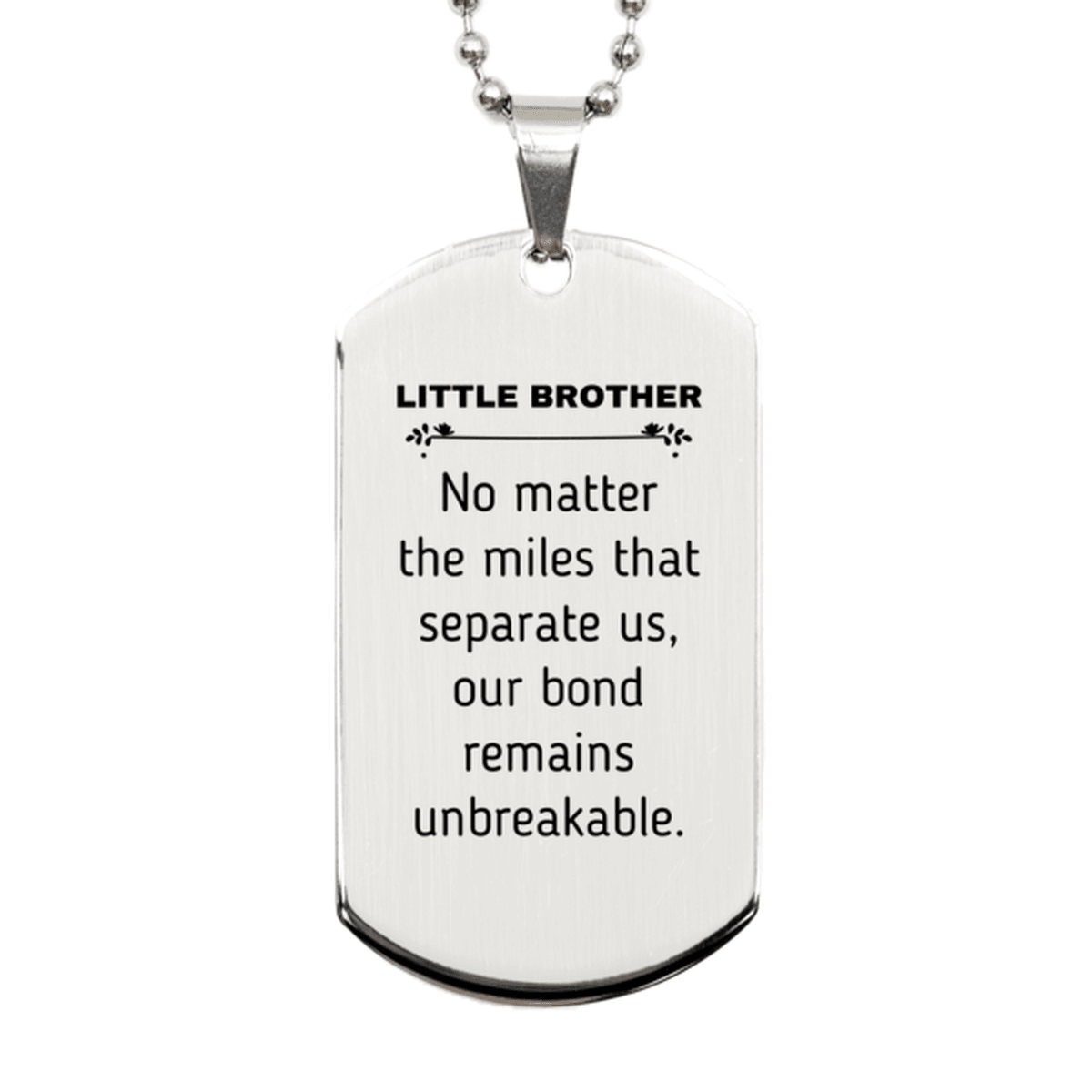 Little Brother Long Distance Relationship Gifts, No matter the miles that separate us, Cute Love Silver Dog Tag For Little Brother, Birthday Christmas Unique Gifts For Little Brother - Mallard Moon Gift Shop