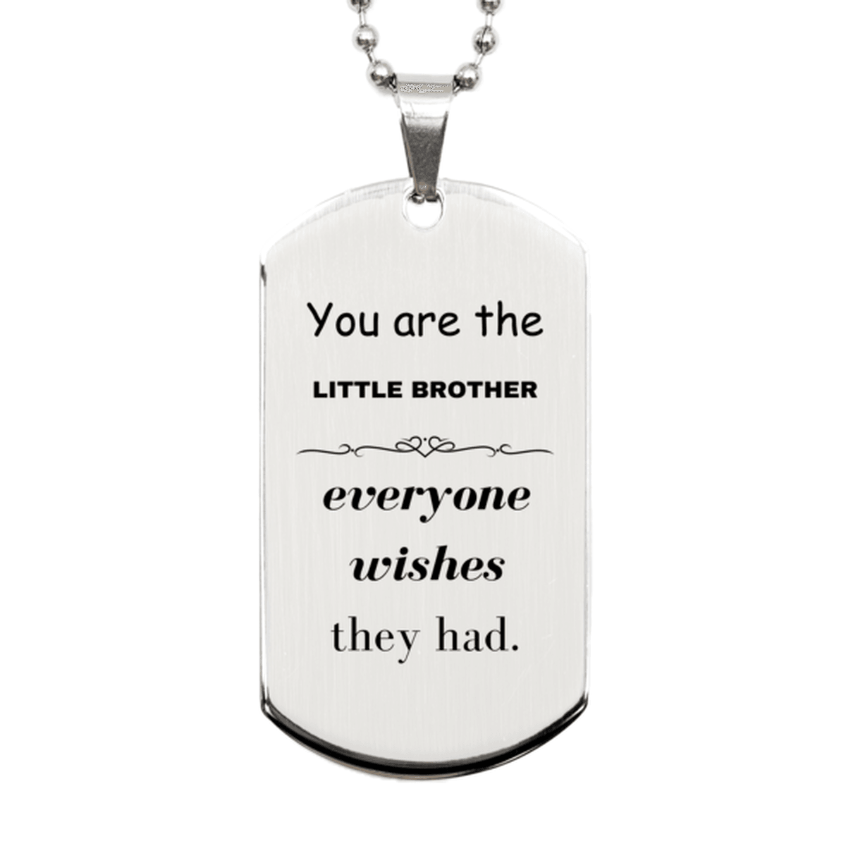 Little Brother Silver Dog Tag, Everyone wishes they had, Inspirational Dog Tag Necklace For Little Brother, Little Brother Gifts, Birthday Christmas Unique Gifts For Little Brother - Mallard Moon Gift Shop