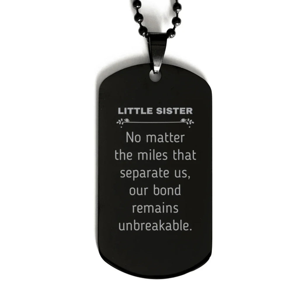 Little Sister Long Distance Relationship Gifts, No matter the miles that separate us, Cute Love Black Dog Tag For Little Sister, Birthday Christmas Unique Gifts For Little Sister
