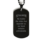 Little Sister Long Distance Relationship Gifts, No matter the miles that separate us, Cute Love Black Dog Tag For Little Sister, Birthday Christmas Unique Gifts For Little Sister