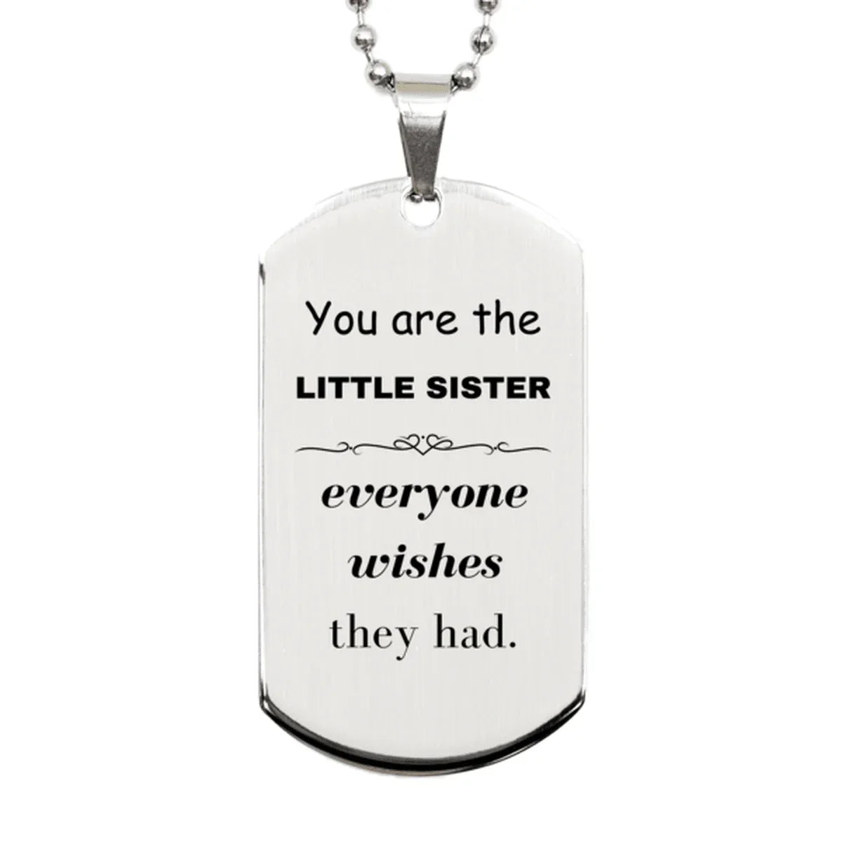 Little Sister Silver Dog Tag, Everyone wishes they had, Inspirational Dog Tag Necklace For Little Sister, Little Sister Gifts, Birthday Christmas Unique Gifts For Little Sister