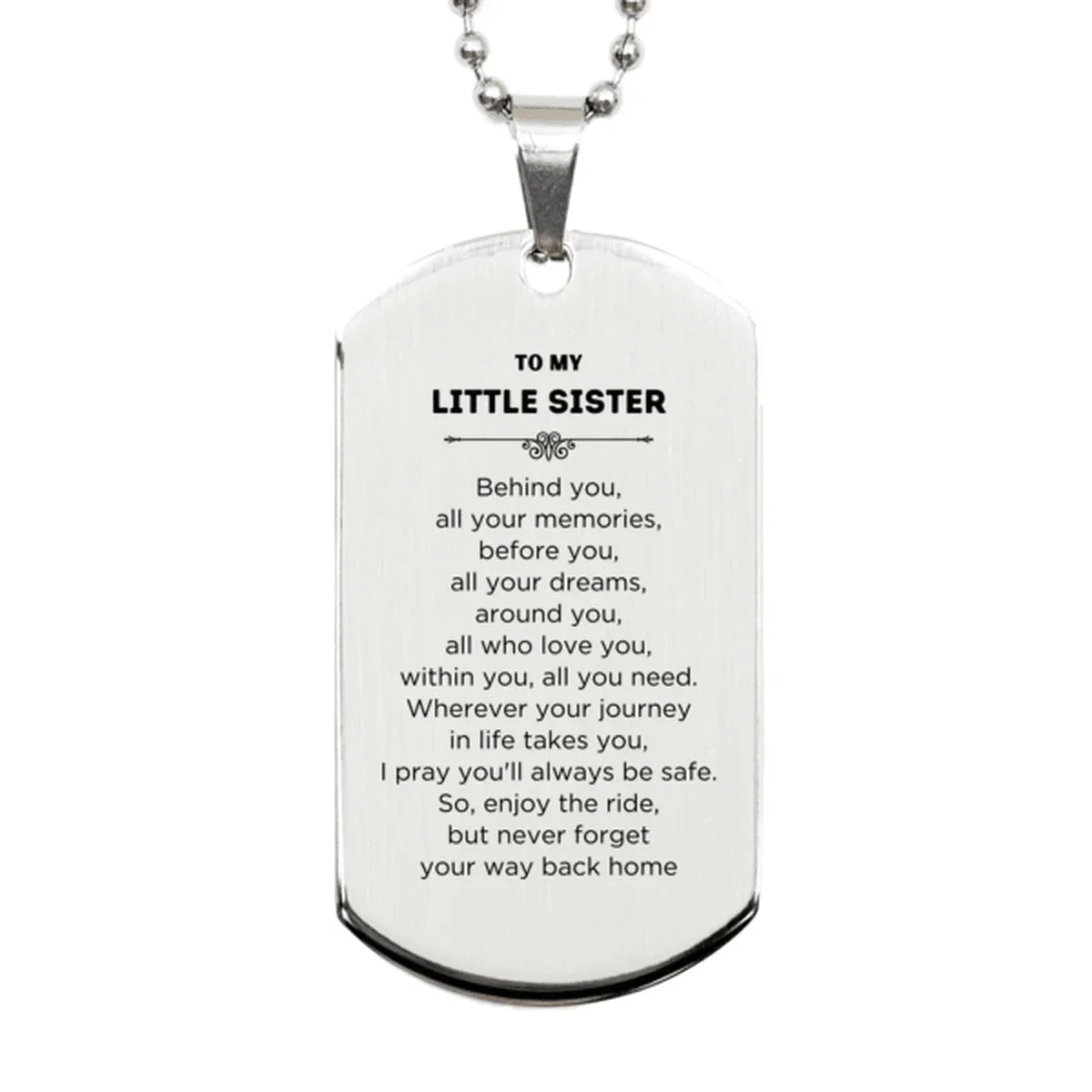 Little Sister Silver Dog Tag Necklace Birthday Christmas Unique Gifts Behind you, all your memories, before you, all your dreams