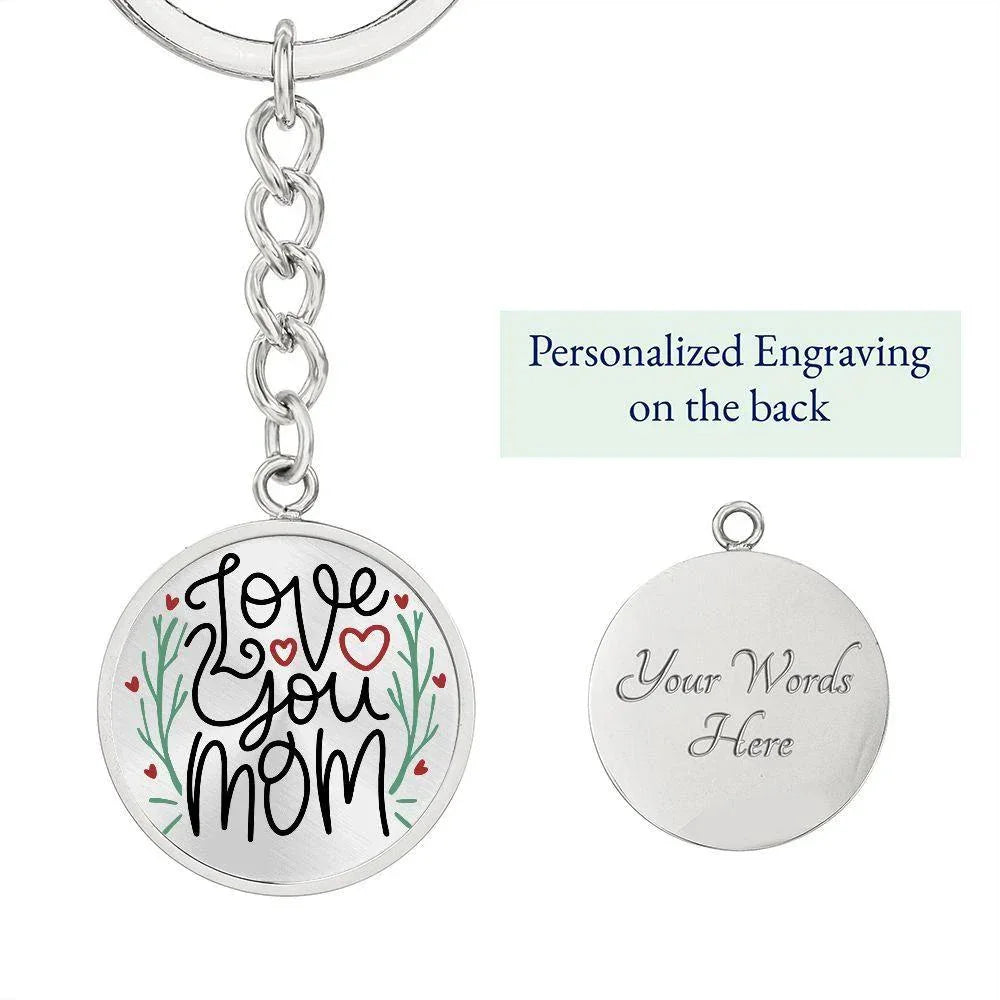 Love You Mom Engraved Circle Keychain – Stainless Steel Mother’s Day Gift, Sentimental Keepsake from Kids or Family