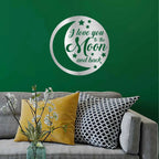 I Love You To the Moon and Back Indoor Outdoor Steel Wall Sign