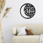 I Love You To the Moon and Back Indoor Outdoor Steel Wall Sign