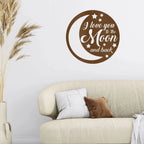 I Love You To the Moon and Back Indoor Outdoor Steel Wall Sign