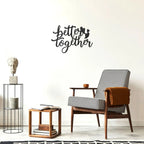 Better Together Quote Steel Wall Sign