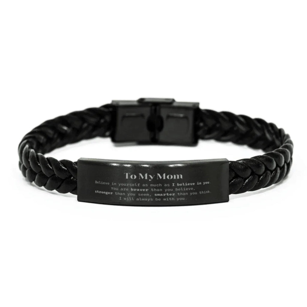 Mom Braided Leather Bracelet Gifts, To My Mom You are braver than you believe, stronger than you seem, Inspirational Gifts For Mom Engraved, Birthday, Christmas Gifts For Mom Men Women