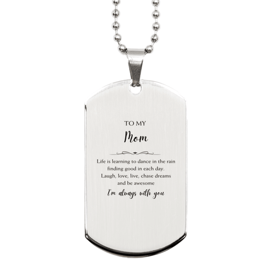 Mom Christmas Perfect Gifts, Mom Silver Dog Tag, Motivational Mom Engraved Gifts, Birthday Gifts For Mom, To My Mom Life is learning to dance in the rain, finding good in each day. I'm always with you - Mallard Moon Gift Shop