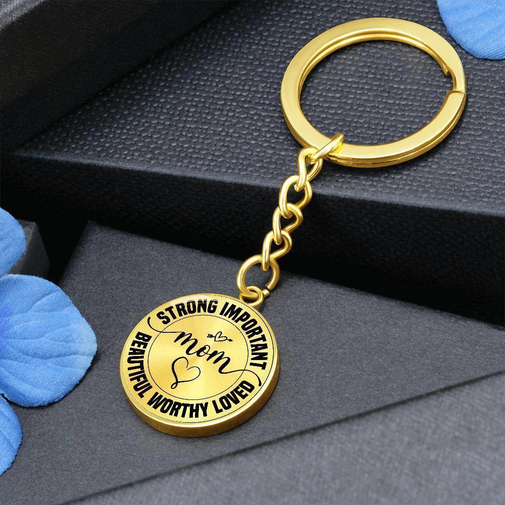 Strong Important Beautiful Worthy Loved Mom Engraved Circle Keychain – Inspirational Mother’s Day Gift, Stainless Steel Mom Encouragement Keepsake