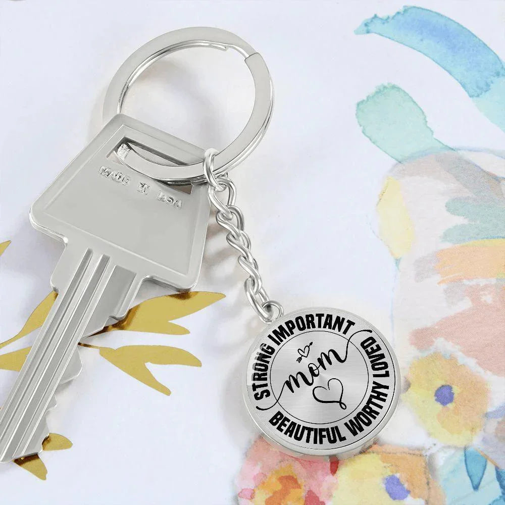 Strong Important Beautiful Worthy Loved Mom Engraved Circle Keychain – Inspirational Mother’s Day Gift, Stainless Steel Mom Encouragement Keepsake