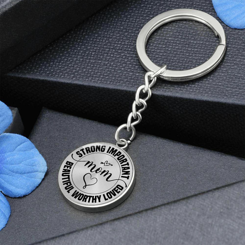 Strong Important Beautiful Worthy Loved Mom Engraved Circle Keychain – Inspirational Mother’s Day Gift, Stainless Steel Mom Encouragement Keepsake