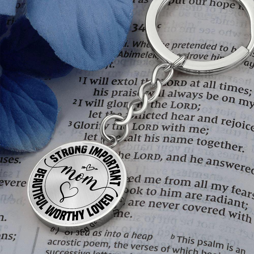 Strong Important Beautiful Worthy Loved Mom Engraved Circle Keychain – Inspirational Mother’s Day Gift, Stainless Steel Mom Encouragement Keepsake