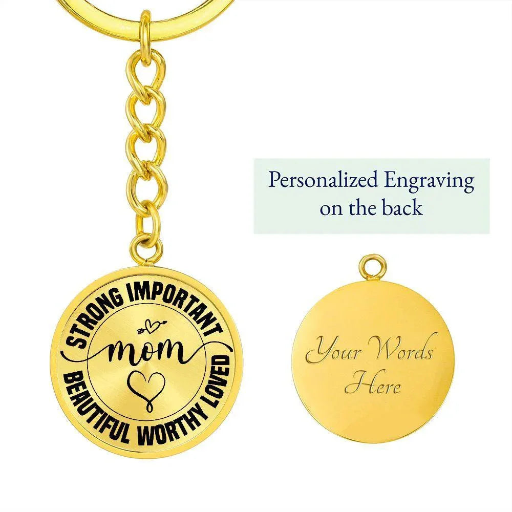 Strong Important Beautiful Worthy Loved Mom Engraved Circle Keychain – Inspirational Mother’s Day Gift, Stainless Steel Mom Encouragement Keepsake