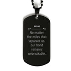 Mom Long Distance Relationship Gifts, No matter the miles that separate us, Cute Love Black Dog Tag For Mom, Birthday Christmas Unique Gifts For Mom