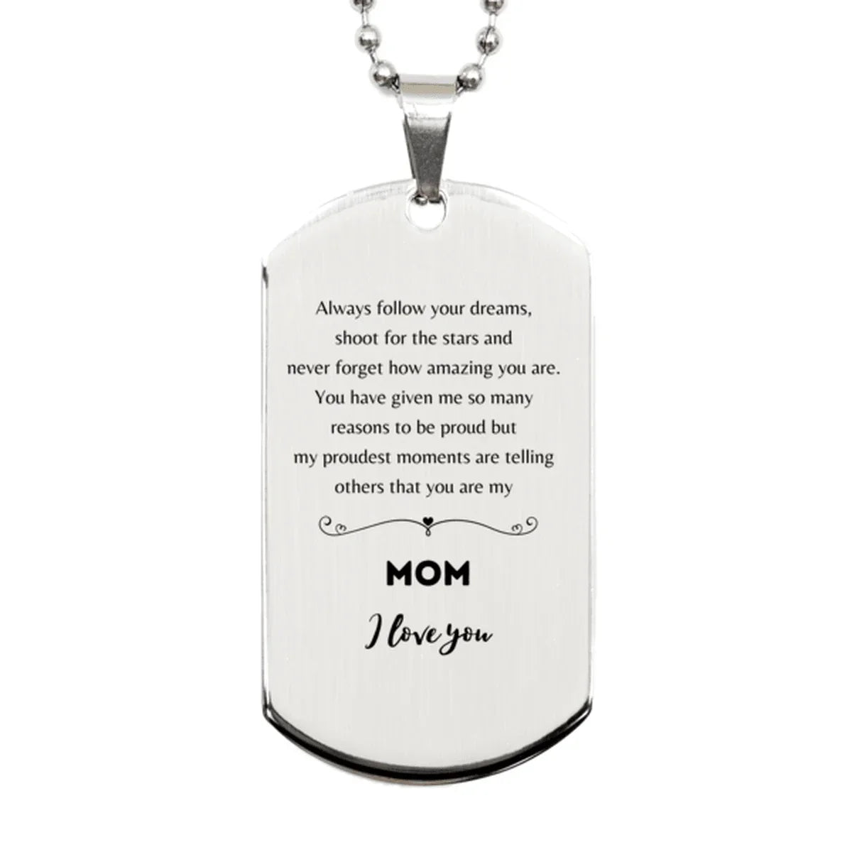 Mom Silver Dog Tag Engraved Necklace - Always Follow your Dreams - Birthday, Christmas Holiday Jewelry Gift