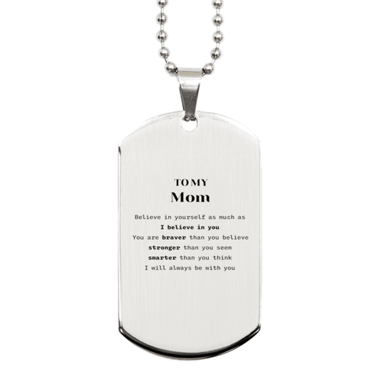 Mom Silver Dog Tag Gifts, To My Mom You are braver than you believe, stronger than you seem, Inspirational Gifts For Mom Engraved, Birthday, Christmas Gifts For Mom Men Women - Mallard Moon Gift Shop