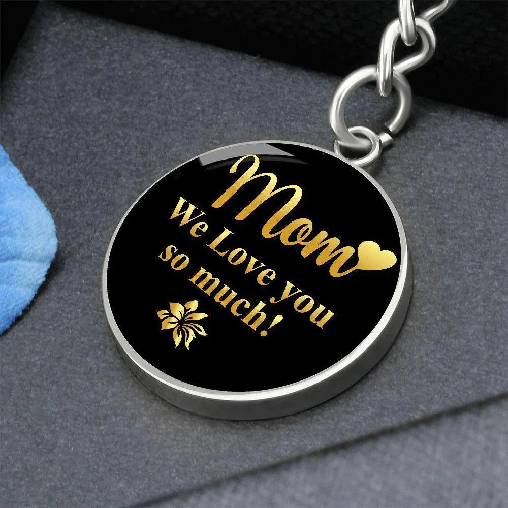 Mom We Love You So Much – Gold on Black Engraved Circle Keychain | Elegant Mother’s Day & Birthday Gift