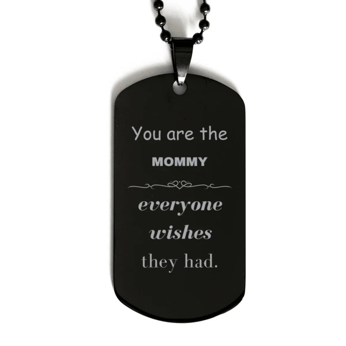 Mommy Black Dog Tag, Everyone wishes they had, Inspirational Dog Tag Necklace For Mommy, Mommy Gifts, Birthday Christmas Unique Gifts For Mommy