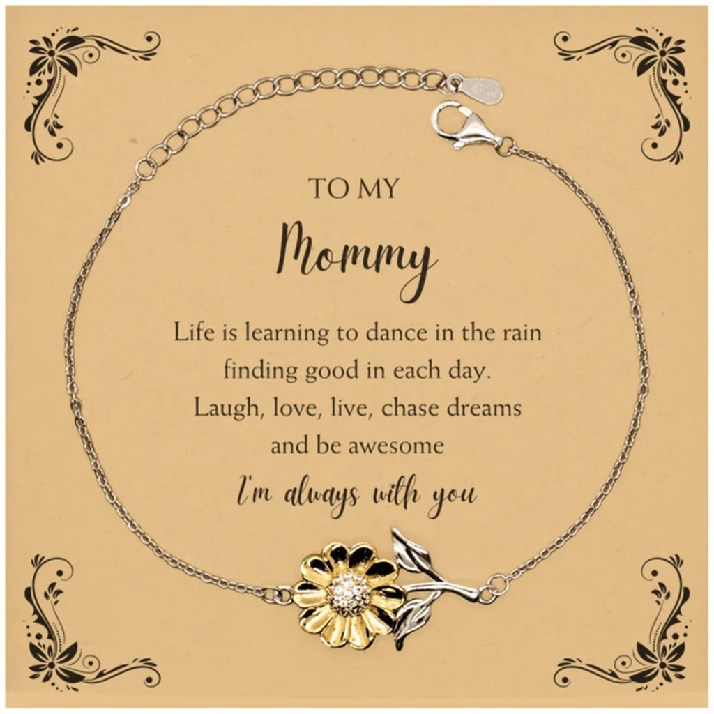 Mommy Sunflower Bracelet - Life is Learning to Dance in the Rain Birthday, Christmas Holiday Gifts