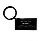 Mommy Keychain, Everyone wishes they had, Inspirational Keychain For Mommy, Mommy Gifts, Birthday Christmas Unique Gifts For Mommy