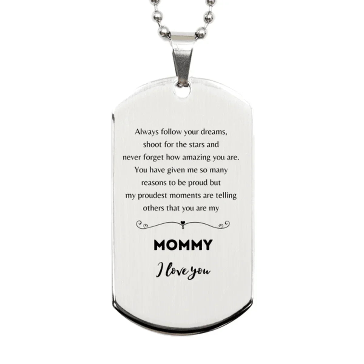 Mommy Silver Dog Tag Engraved Necklace - Always Follow your Dreams - Birthday, Christmas Holiday Jewelry Gift
