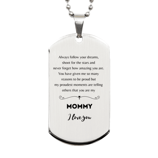 Mommy Silver Dog Tag Engraved Necklace - Always Follow your Dreams - Birthday, Christmas Holiday Jewelry Gift - Mallard Moon Gift Shop