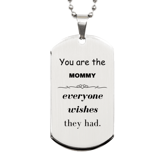 Mommy Silver Dog Tag, Everyone wishes they had, Inspirational Dog Tag Necklace For Mommy, Mommy Gifts, Birthday Christmas Unique Gifts For Mommy - Mallard Moon Gift Shop