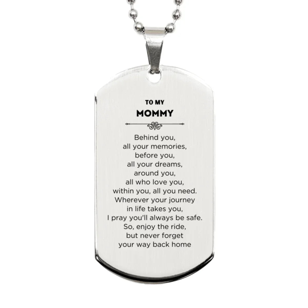 Mommy Silver Dog Tag Necklace Birthday Christmas Unique Gifts Behind you, all your memories, before you, all your dreams