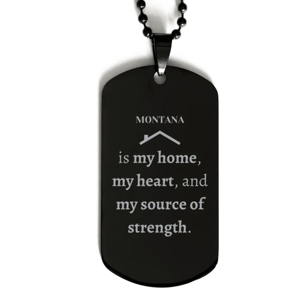 Montana is my home Gifts, Lovely Montana Birthday Christmas Black Dog Tag For People from Montana, Men, Women, Friends