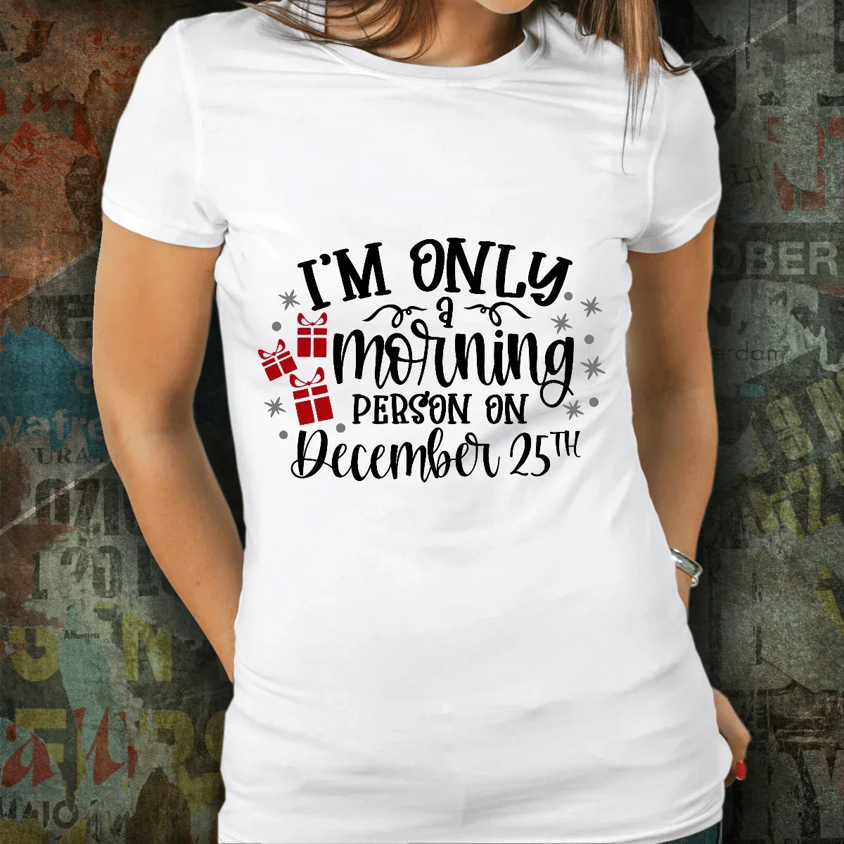 Funny Christmas Tee Shirt -Only a Morning Person on December 25