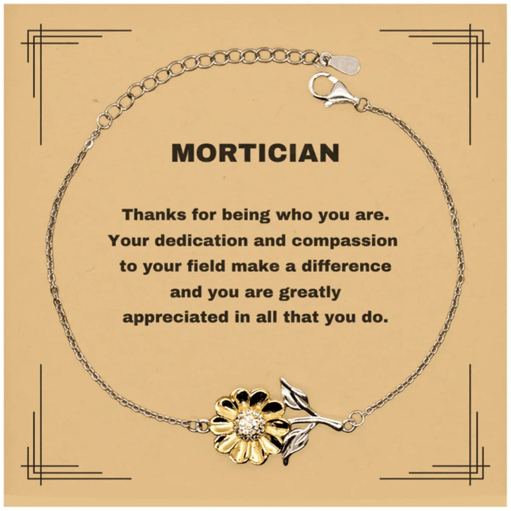 Mortician Sunflower Bracelet - Thanks for being who you are - Birthday Christmas Jewelry Gifts Coworkers Colleague Boss