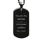 Mother Black Dog Tag, Everyone wishes they had, Inspirational Dog Tag Necklace For Mother, Mother Gifts, Birthday Christmas Unique Gifts For Mother