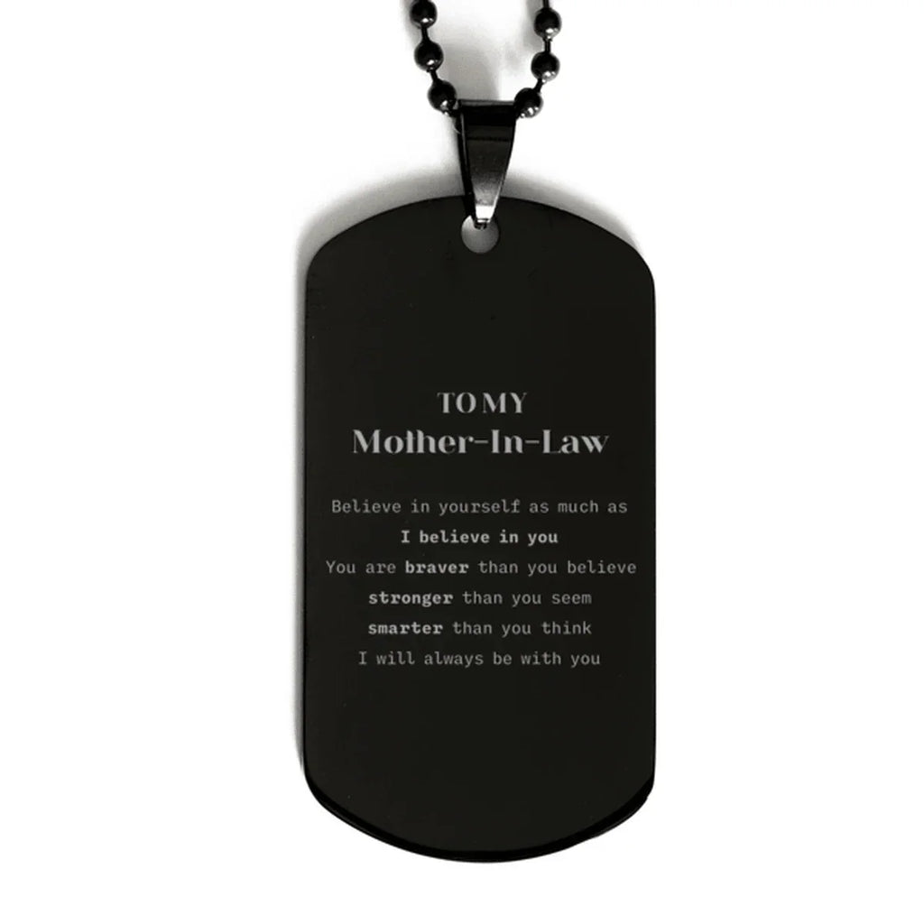 Mother-In-Law Black Dog Tag Gifts, To My Mother-In-Law You are braver than you believe, stronger than you seem, Inspirational Gifts For Mother-In-Law Engraved, Birthday, Christmas Gifts For Mother-In-Law Men Women
